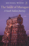 The Smile of Murugan: A South Indian Journey - Wood, Michael