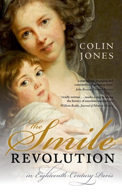 The Smile Revolution: In Eighteenth-Century Paris - Jones CBE, Colin