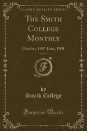 The Smith College Monthly, Vol. 15: October, 1907-June, 1908 (Classic Reprint)