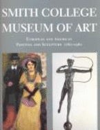 The Smith College Museum of Art: European and American Painting and Sculpture, 1760-1960 - Smith College