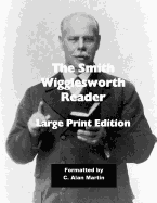The Smith Wigglesworth Reader: Large Print Edition
