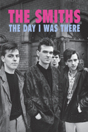 The Smiths - The Day I Was There