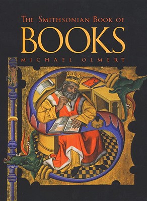 The Smithsonian Book of Books: The Smithsonian Book of Books - Olmert, Michael, and De Hamel, Christopher (Introduction by), and Hamel, Christopher (Introduction by)