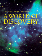 The Smithsonian Institution, a World of Discovery: An Exploration of Behind-The-Scenes Research in the Arts, Sciences, and Humanities