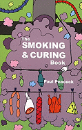 The Smoking and Curing Book - Good Life Press