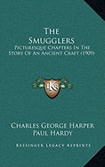 The Smugglers: Picturesque Chapters In The Story Of An Ancient Craft (1909)