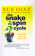 The Snake in the Spin Cycle: And Other Tales of Family Life