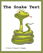 The Snake Test: True? False? Huh?