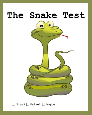 The Snake Test: True? False? Huh? - Huston