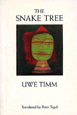 The Snake Tree - Timm, Uwe, and Tegel, Peter (Translated by)
