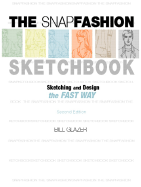 The Snap Fashion Sketchbook: Sketching, Design, and Trend Analysis the Fast Way