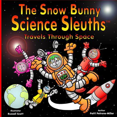 The Snow Bunny Science Sleuths Travels Through Space - Petrone Miller, Patti