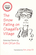 The Snow Falling on Chagall's Village: Selected Poems by Kim Ch'un-Su