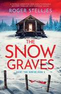 The Snow Graves: A totally addictive and unputdownable mystery thriller and suspense novel