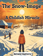 The Snow-Image: A Childish Miracle