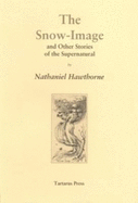 The Snow-image: and Other Stories of the Supernatural