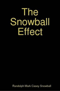 The Snowball Effect - Snowball, Randolph Mark Casey