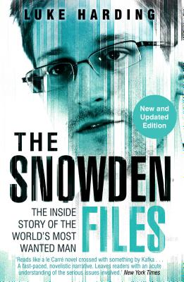 The Snowden Files: The Inside Story of the World's Most Wanted Man - Harding, Luke