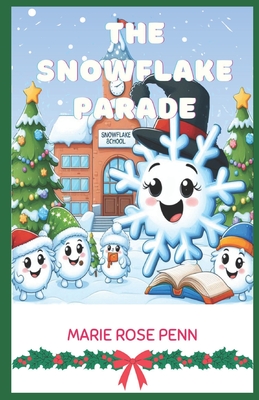 The Snowflake Parade - Penn, Marie Rose