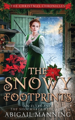 The Snowy Footprints: An Elves and the Shoemaker Retelling - Manning, Abigail