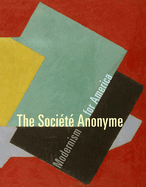 The Socit Anonyme: Modernism for America