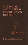 The Social and Cultural Construction of Risk: Essays on Risk Selectin and Perception - Johnson, Branden B, and Covello, V T (Editor)