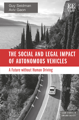 The Social and Legal Impact of Autonomous Vehicles: A Future Without Human Driving - Seidman, Guy, and Gaon, Aviv