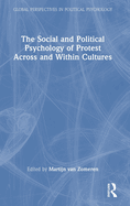 The Social and Political Psychology of Protest Across and Within Cultures