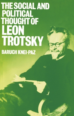 The Social and Political Thought of Leon Trotsky - Knei-Paz, Baruch