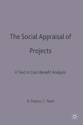 The Social Appraisal of Projects: A Text in Cost-Benefit Analysis - Pearce, David W., and Nash, Chris