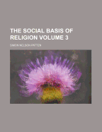 The Social Basis of Religion; Volume 3