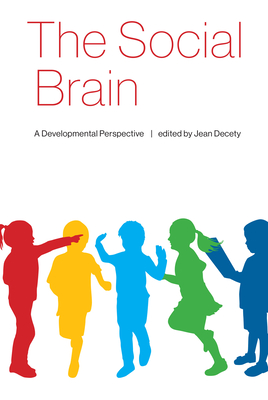 The Social Brain: A Developmental Perspective - Decety, Jean (Editor)