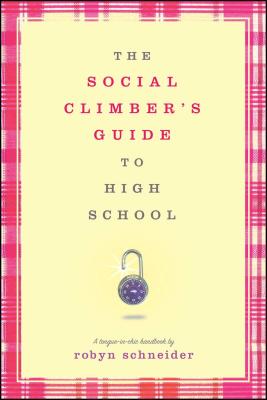 The Social Climber's Guide to High School - Schneider, Robyn, and Fyfe, Lisa (Designer)