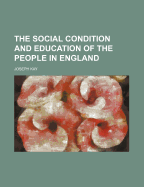 The Social Condition and Education of the People in England - Kay, Joseph