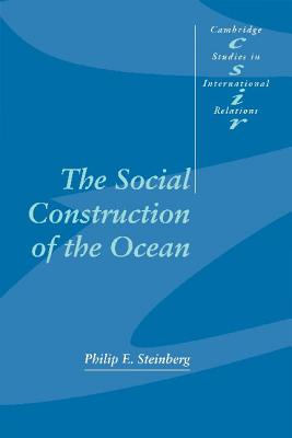 The Social Construction of the Ocean - Steinberg, Philip E.