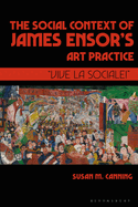 The Social Context of James Ensor's Art Practice: "Vive La Sociale!"