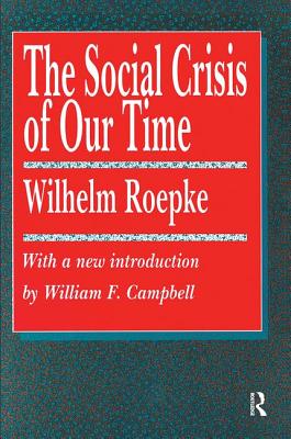 The Social Crisis of Our Time - Morgan, Arthur E., and Roepke, Wilhelm