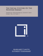 The Social Culture of the Nunivak Eskimo: American Philosophical Society, New Series, No. 35, Part 3