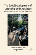 The Social Development of Leadership and Knowledge: A Reflexive Inquiry Into Research and Practice