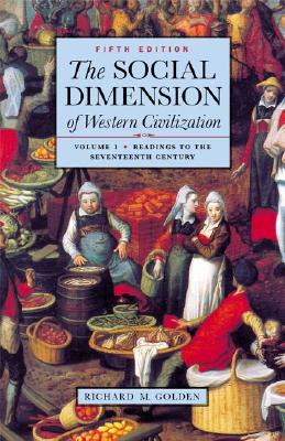 The Social Dimension of Western Civilization, Volume I - Golden, Richard M