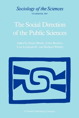 The Social Direction of the Public Sciences: Causes and Consequences of Co-Operation Between Scientists and Non-Scientific Groups - Blume, Stuart (Editor), and Bunders, Joske (Editor), and Leydesdorff, Loet, Ph.D. (Editor)