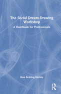 The Social Dream-Drawing Workshop: A Handbook for Professionals
