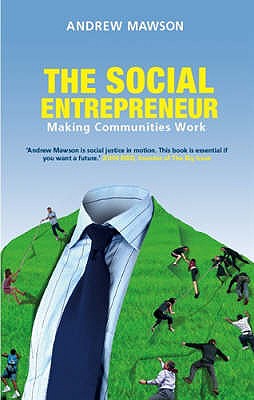 The Social Entrepreneur: Making Communities Work - Mawson, Andrew