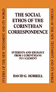 The Social Ethos of the Corinthian Correspondence: Interests and Ideology from 1 Corinthians to 1 Clement