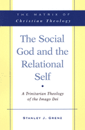 The Social God and the Relational Self: A Trinitarian Theology of the Imago Dei
