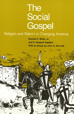 The Social Gospel: Religion and Reform in Changing America - White, Ronald