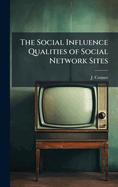 The Social Influence Qualities of Social Network Sites