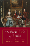 The Social Life of Books: Reading Together in the Eighteenth-Century Home