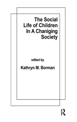 The Social Life of Children in a Changing Society - Borman, K M (Editor)