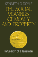 The Social Meanings of Money and Property: In Search of a Talisman